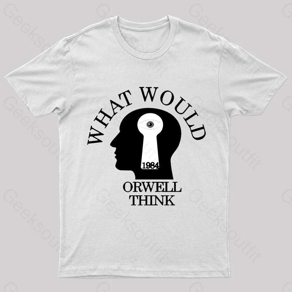 What Would Orwell Think Geek T-Shirt White / S