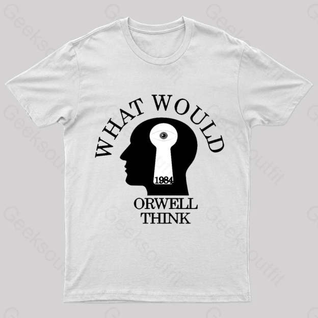 What Would Orwell Think Geek T-Shirt White / S