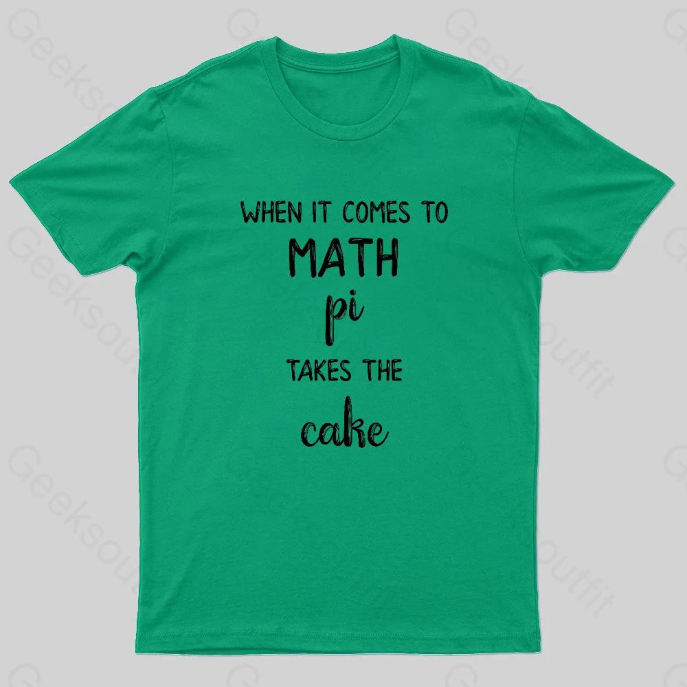 When It Comes To Math Pi Takes The Cake Geek T-Shirt