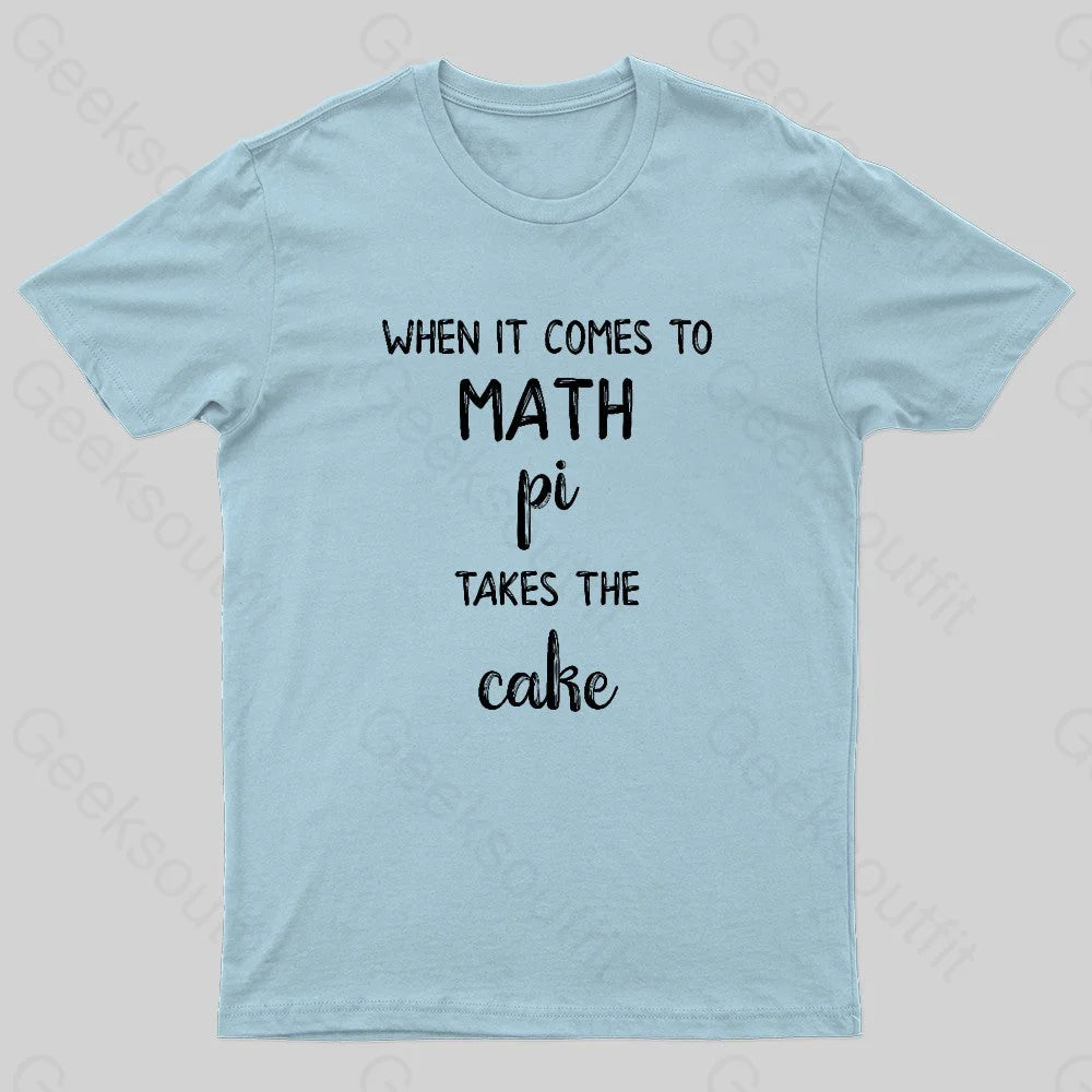 When It Comes To Math Pi Takes The Cake Geek T-Shirt Light Blue / S