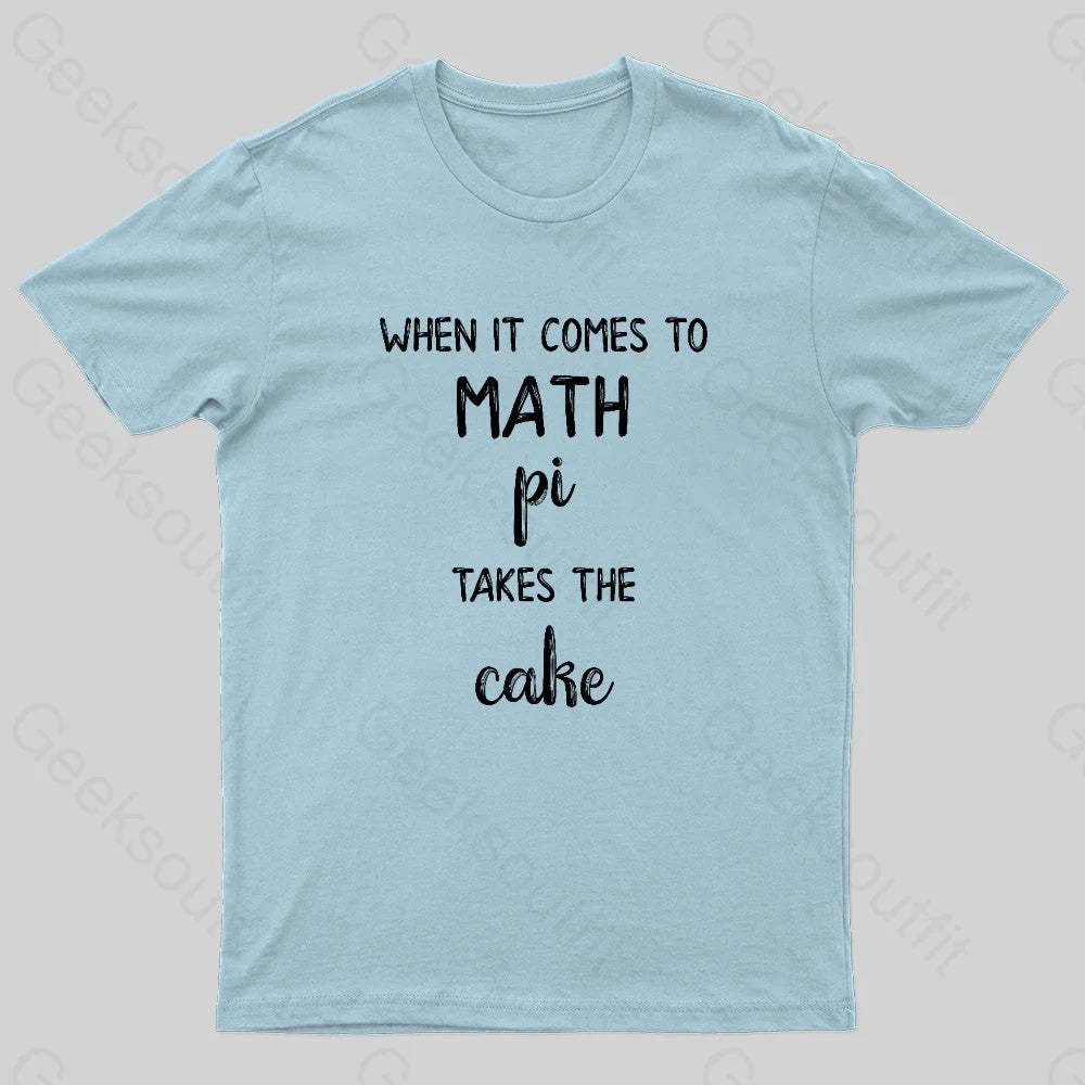 When It Comes To Math Pi Takes The Cake Geek T-Shirt Light Blue / S