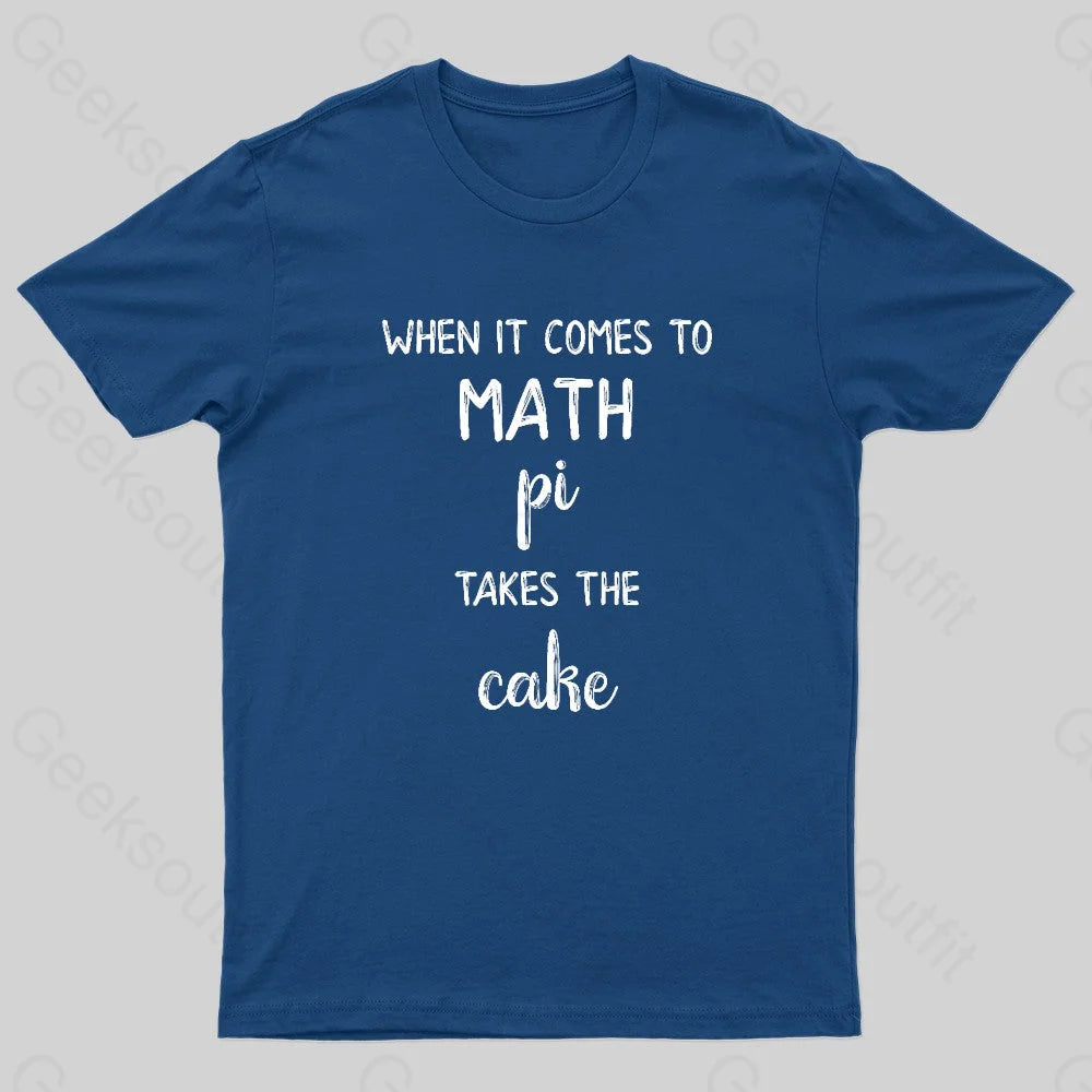 When It Comes To Math Pi Takes The Cake Geek T-Shirt Navy / S