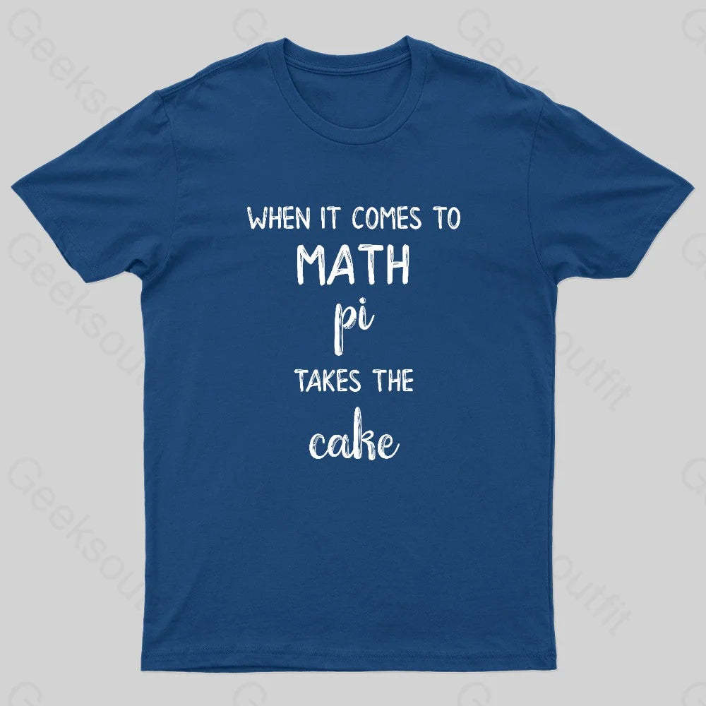 When It Comes To Math Pi Takes The Cake Geek T-Shirt Navy / S