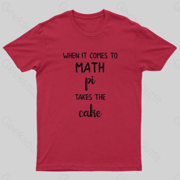 When It Comes To Math Pi Takes The Cake Geek T-Shirt Red / S
