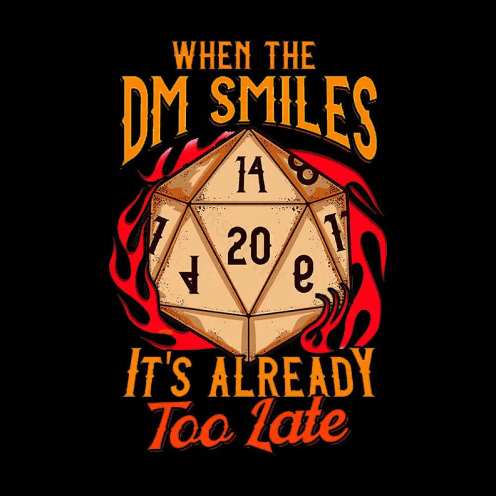 When The Dm Smiles It’s Already Too Late Geek T-Shirt