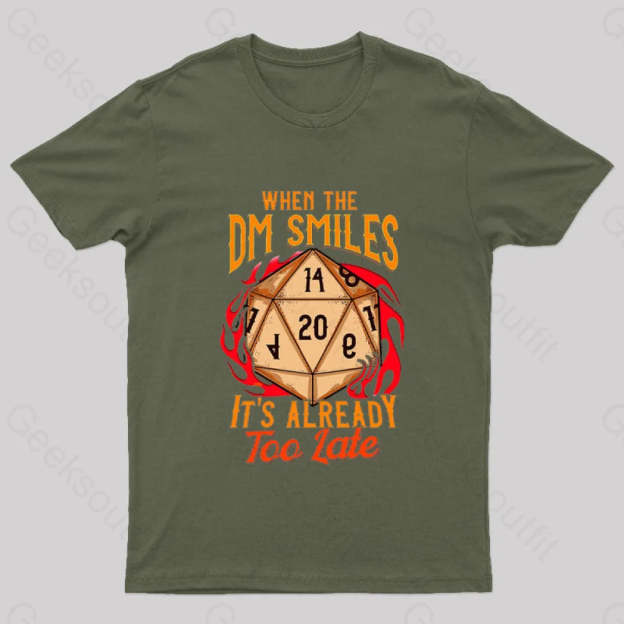When The Dm Smiles It’s Already Too Late Geek T-Shirt Army Green / S