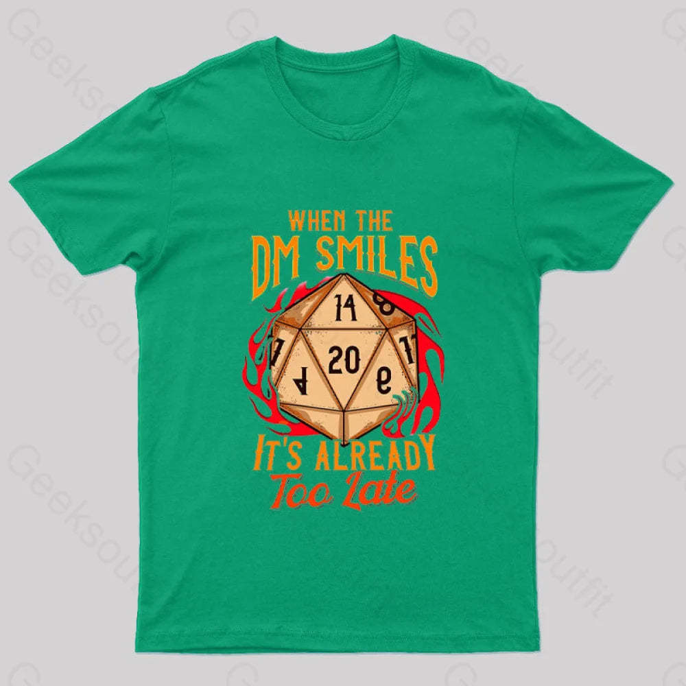 When The Dm Smiles It’s Already Too Late Geek T-Shirt Green / S