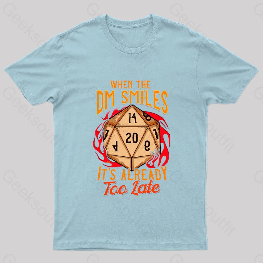 When The Dm Smiles It’s Already Too Late Geek T-Shirt Light Blue / S