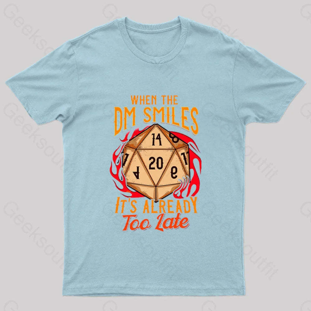 When The Dm Smiles It’s Already Too Late Geek T-Shirt Light Blue / S