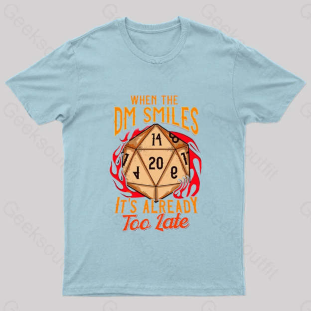 When The Dm Smiles It’s Already Too Late Geek T-Shirt Light Blue / S