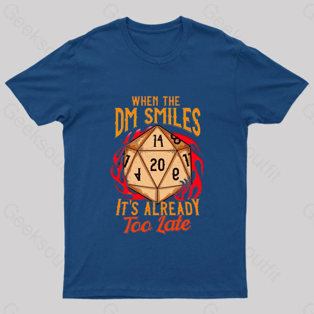 When The Dm Smiles It’s Already Too Late Geek T-Shirt Navy / S