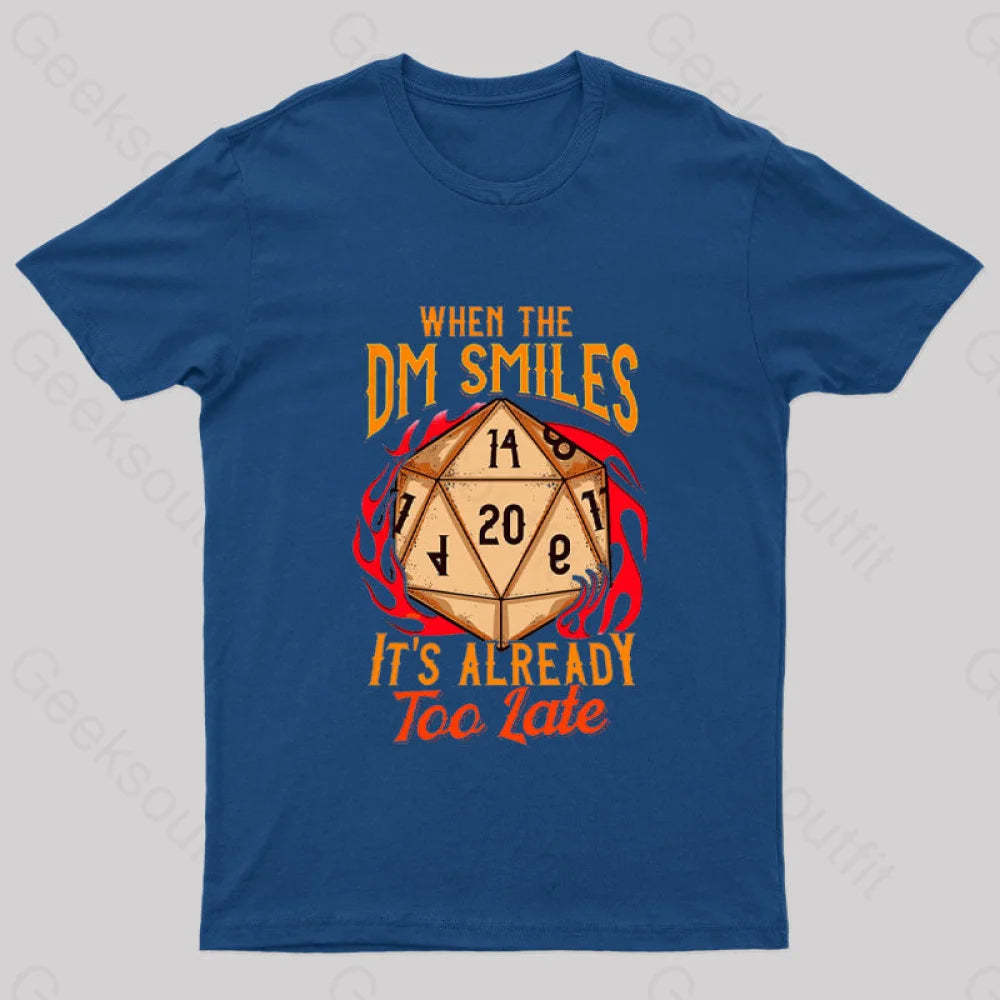 When The Dm Smiles It’s Already Too Late Geek T-Shirt Navy / S