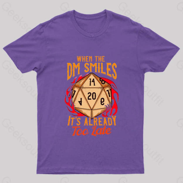 When The Dm Smiles It’s Already Too Late Geek T-Shirt Purple / S