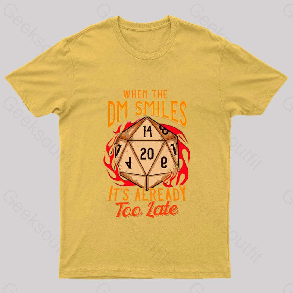 When The Dm Smiles It’s Already Too Late Geek T-Shirt Yellow / S