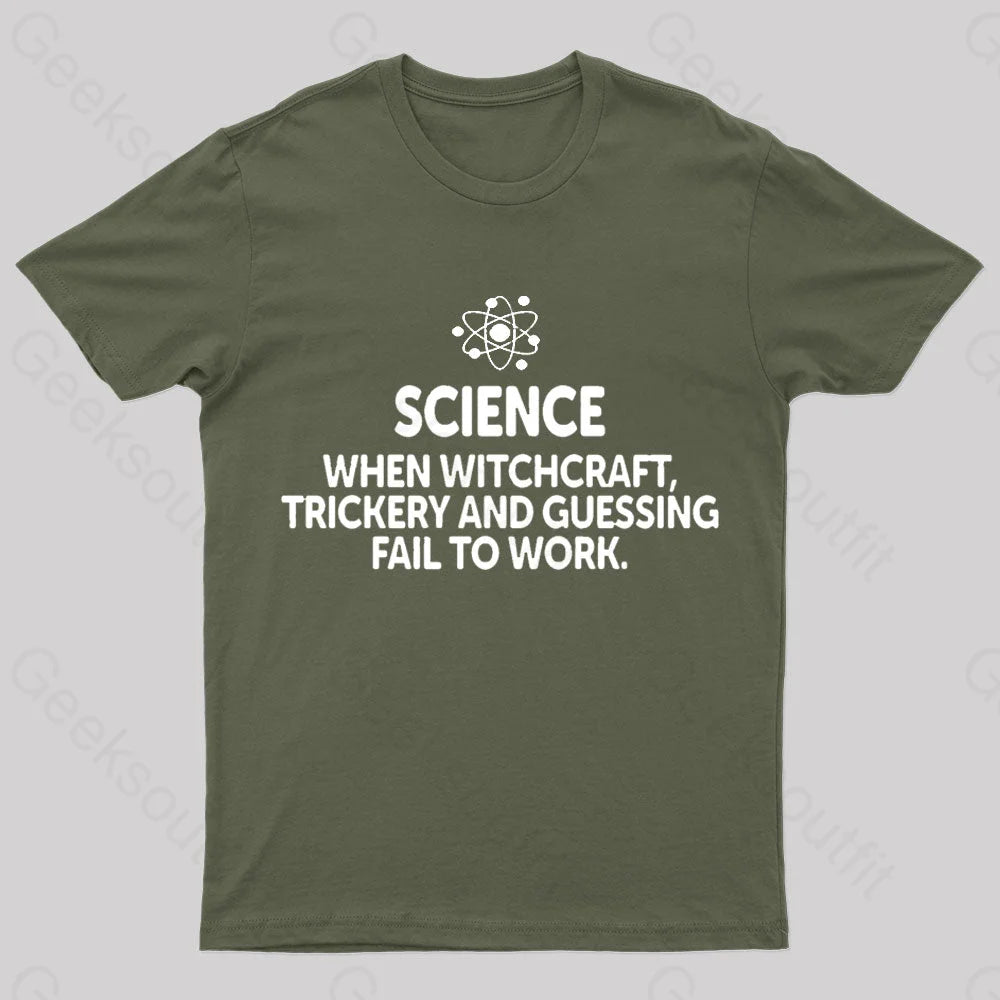 When Witchcraft Trickery Fail To Work Geek T-Shirt Army Green / S
