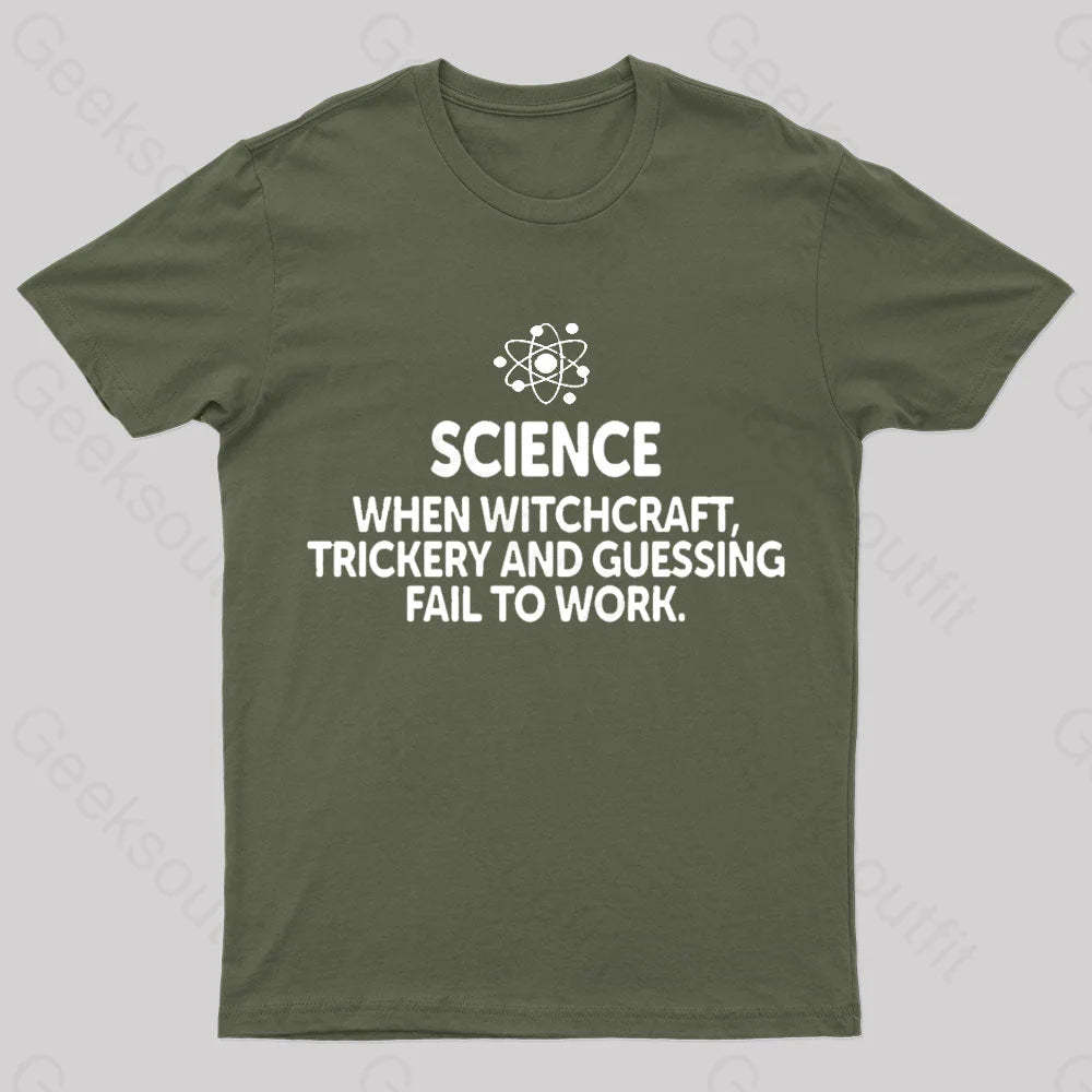 When Witchcraft Trickery Fail To Work Geek T-Shirt Army Green / S