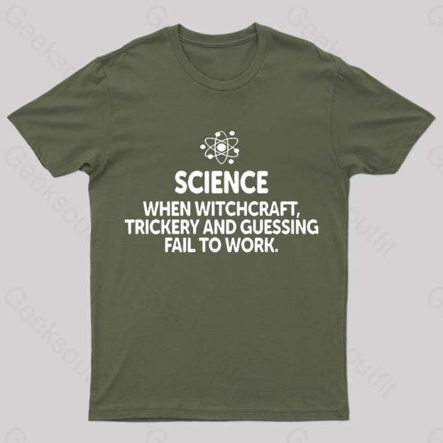 When Witchcraft Trickery Fail To Work Geek T-Shirt Army Green / S