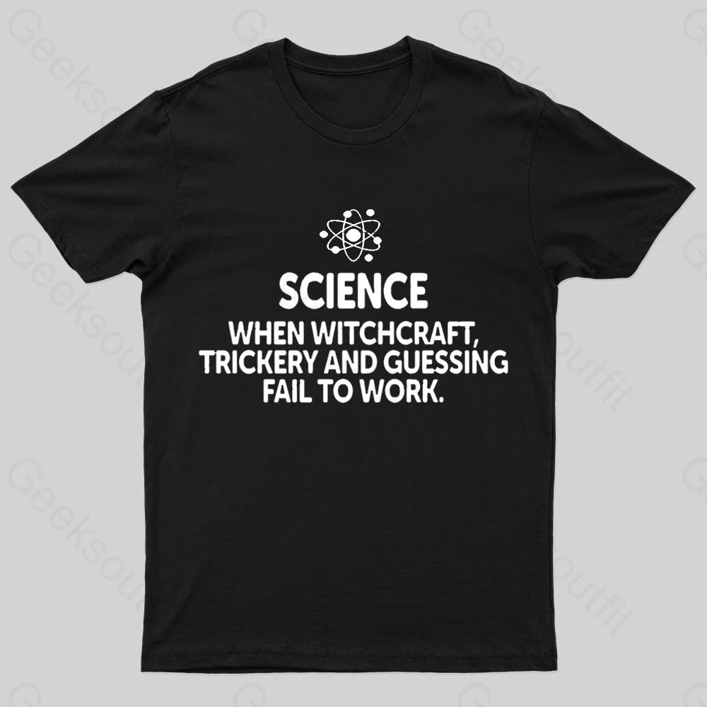 When Witchcraft Trickery Fail To Work Geek T-Shirt Black / S