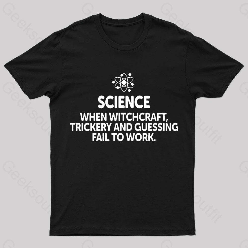 When Witchcraft Trickery Fail To Work Geek T-Shirt Black / S