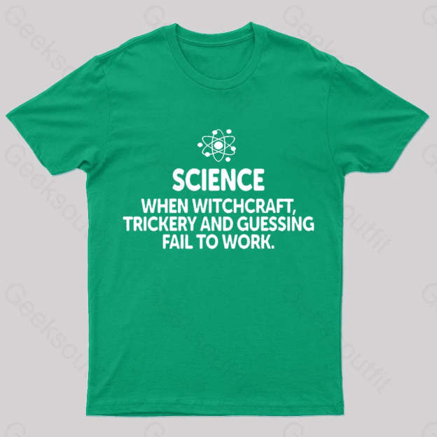When Witchcraft Trickery Fail To Work Geek T-Shirt Green / S