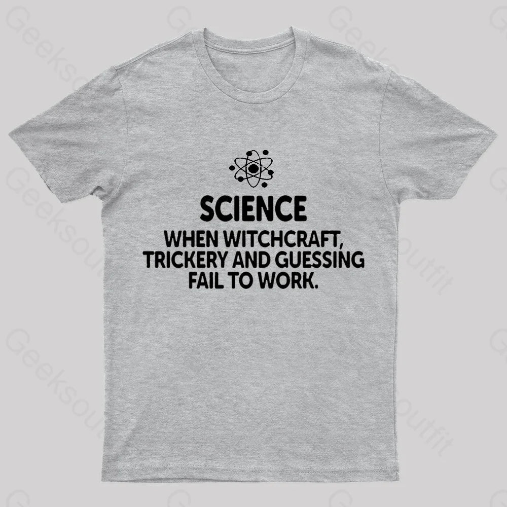 When Witchcraft Trickery Fail To Work Geek T-Shirt Grey / S