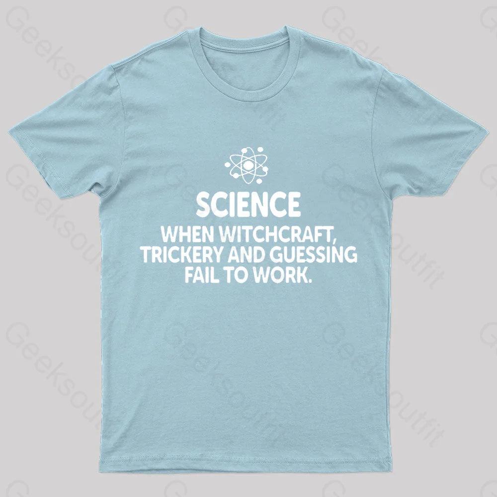 When Witchcraft Trickery Fail To Work Geek T-Shirt Light Blue / S