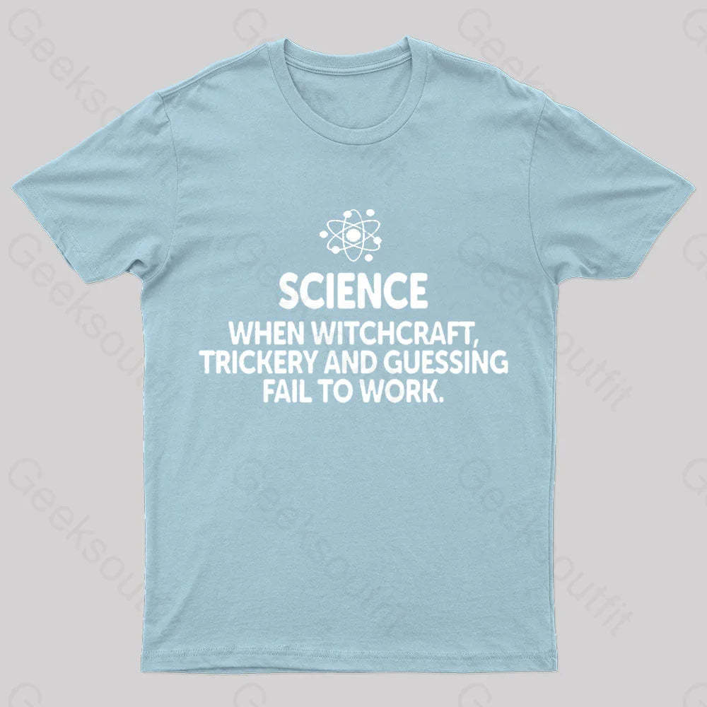 When Witchcraft Trickery Fail To Work Geek T-Shirt Light Blue / S