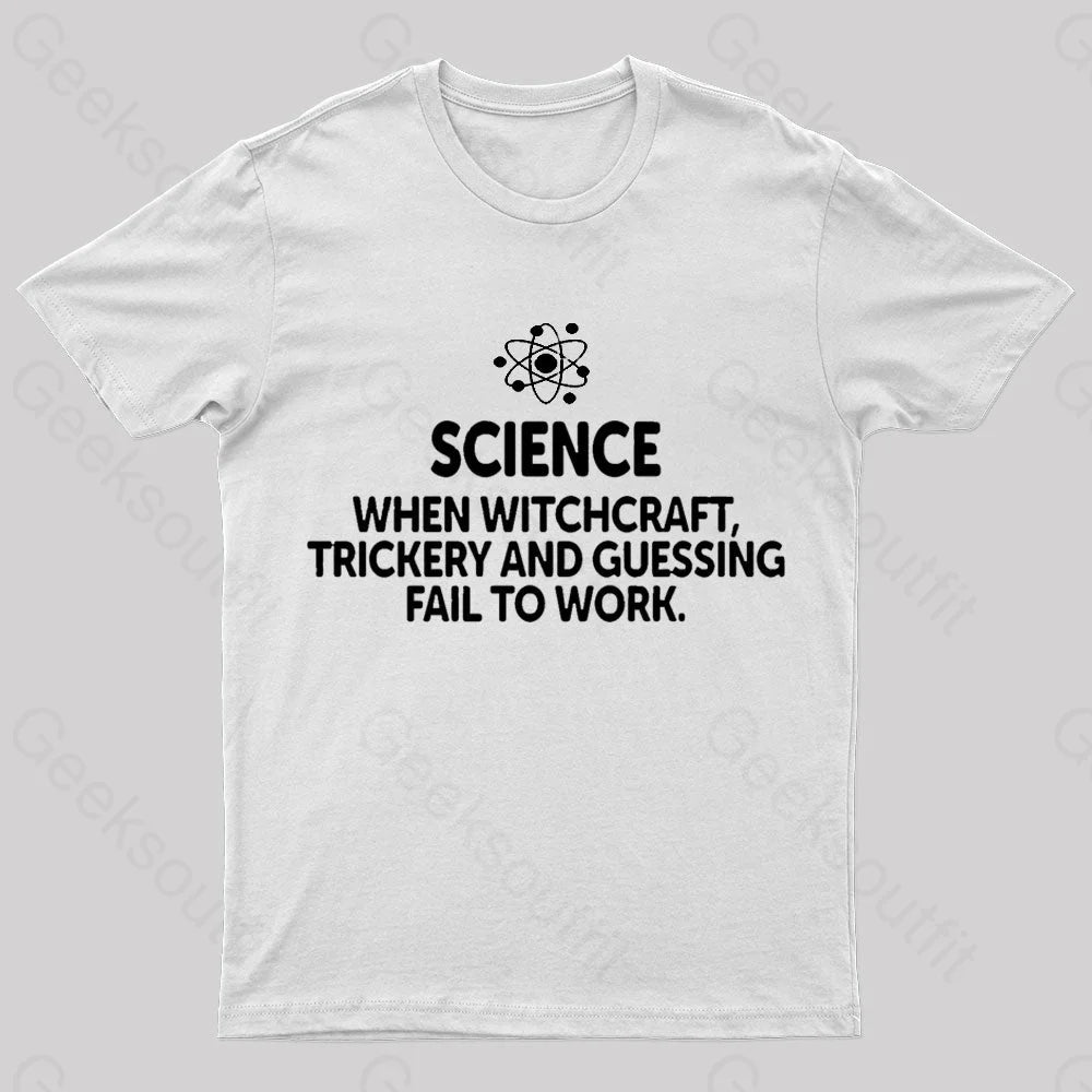 When Witchcraft Trickery Fail To Work Geek T-Shirt White / S
