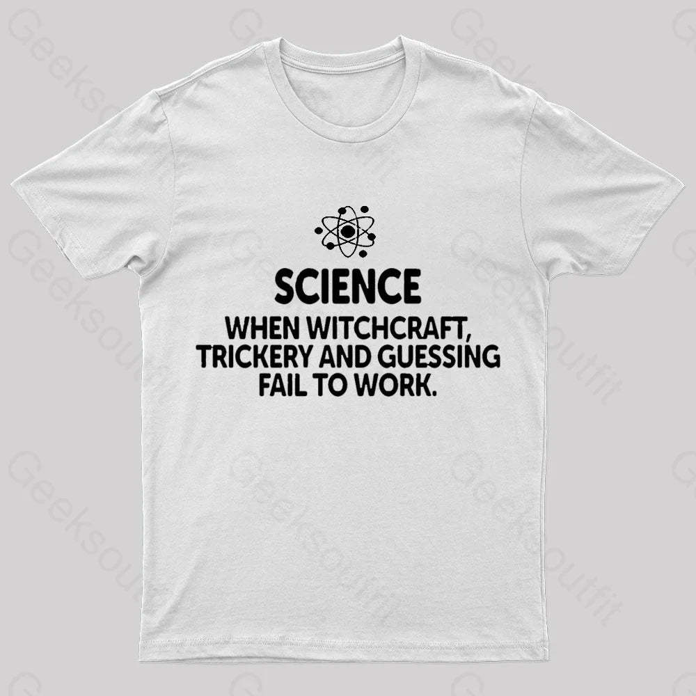 When Witchcraft Trickery Fail To Work Geek T-Shirt White / S