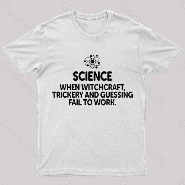 When Witchcraft Trickery Fail To Work Geek T-Shirt White / S