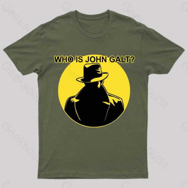 Who Is John Galt Geek T-Shirt Army Green / S
