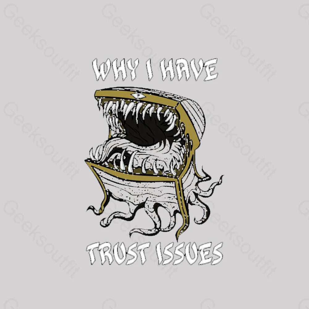 Why I Have Trust Issues Geek T-Shirt