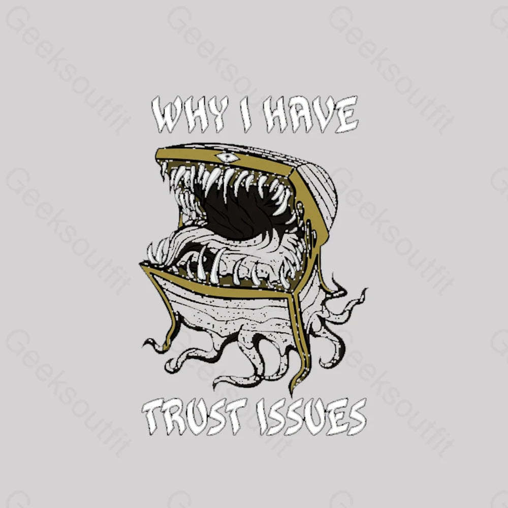 Why I Have Trust Issues Geek T-Shirt