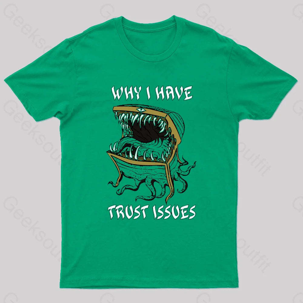 Why I Have Trust Issues Geek T-Shirt Green / S