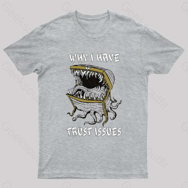 Why I Have Trust Issues Geek T-Shirt Grey / S