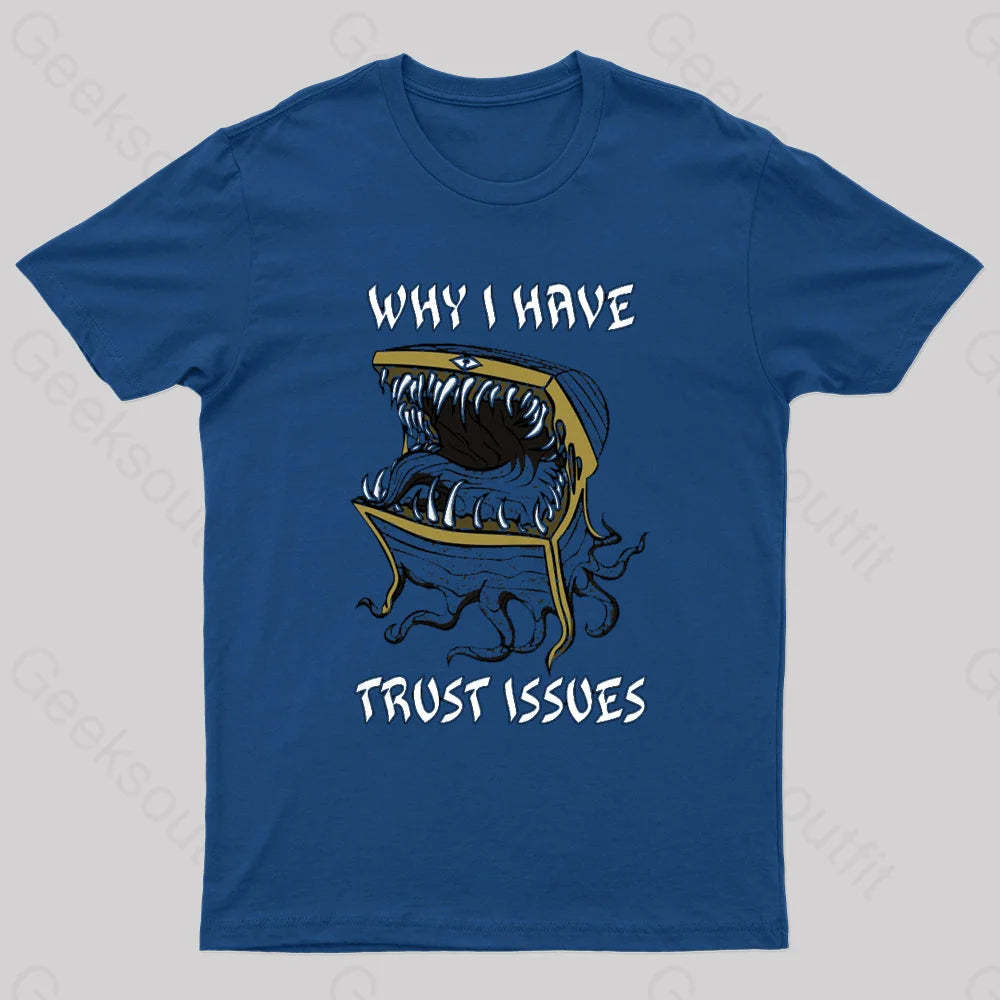 Why I Have Trust Issues Geek T-Shirt Navy / S