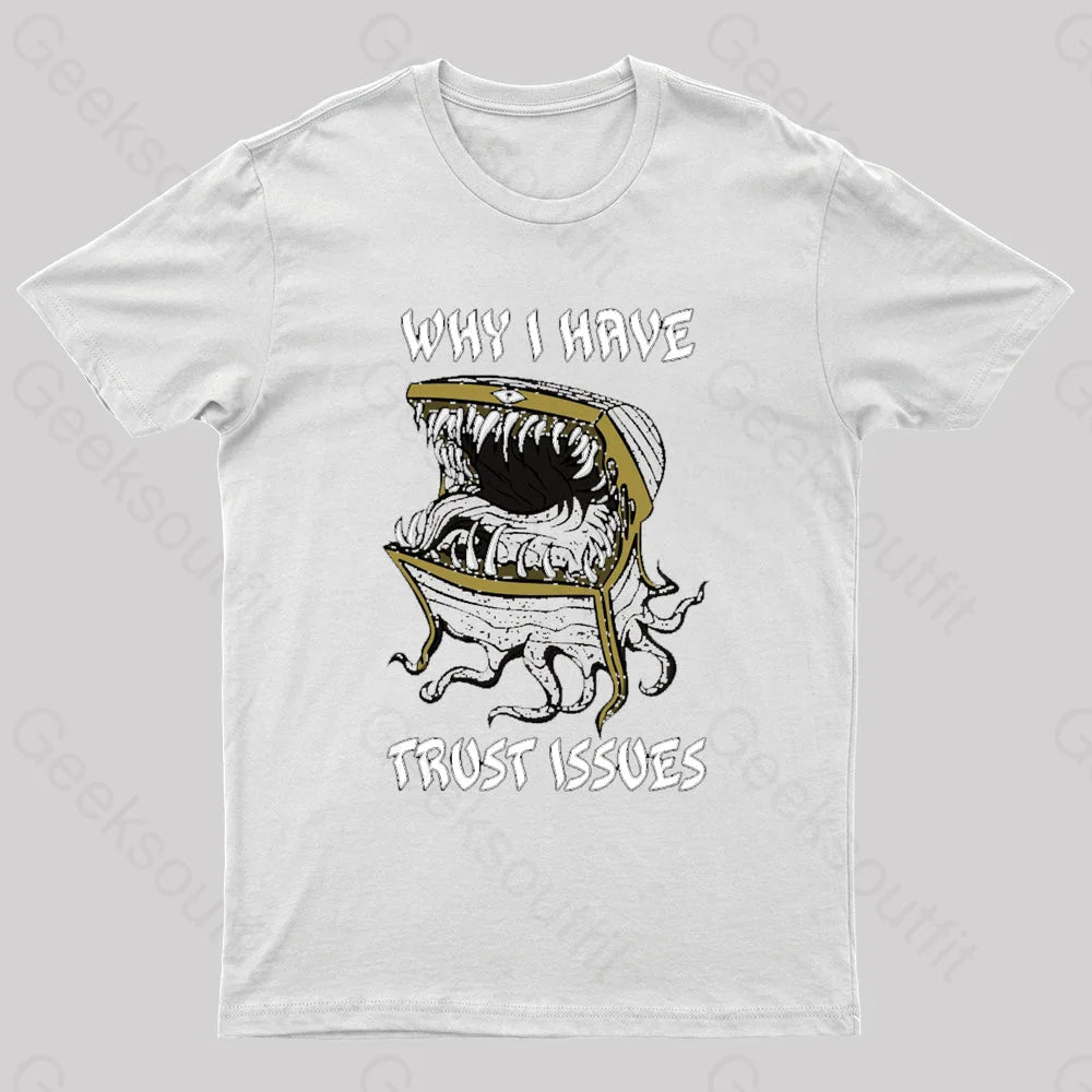 Why I Have Trust Issues Geek T-Shirt White / S