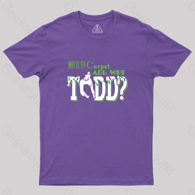 Why Is The Carpet All Wet Todd? (Couples) Geek T-Shirt Purple / S