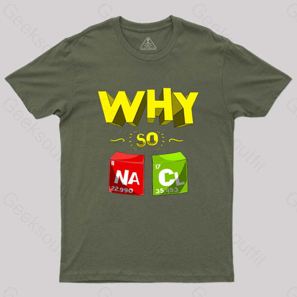 Why So Salty Funny Nacl T-Shirt Army Green / S