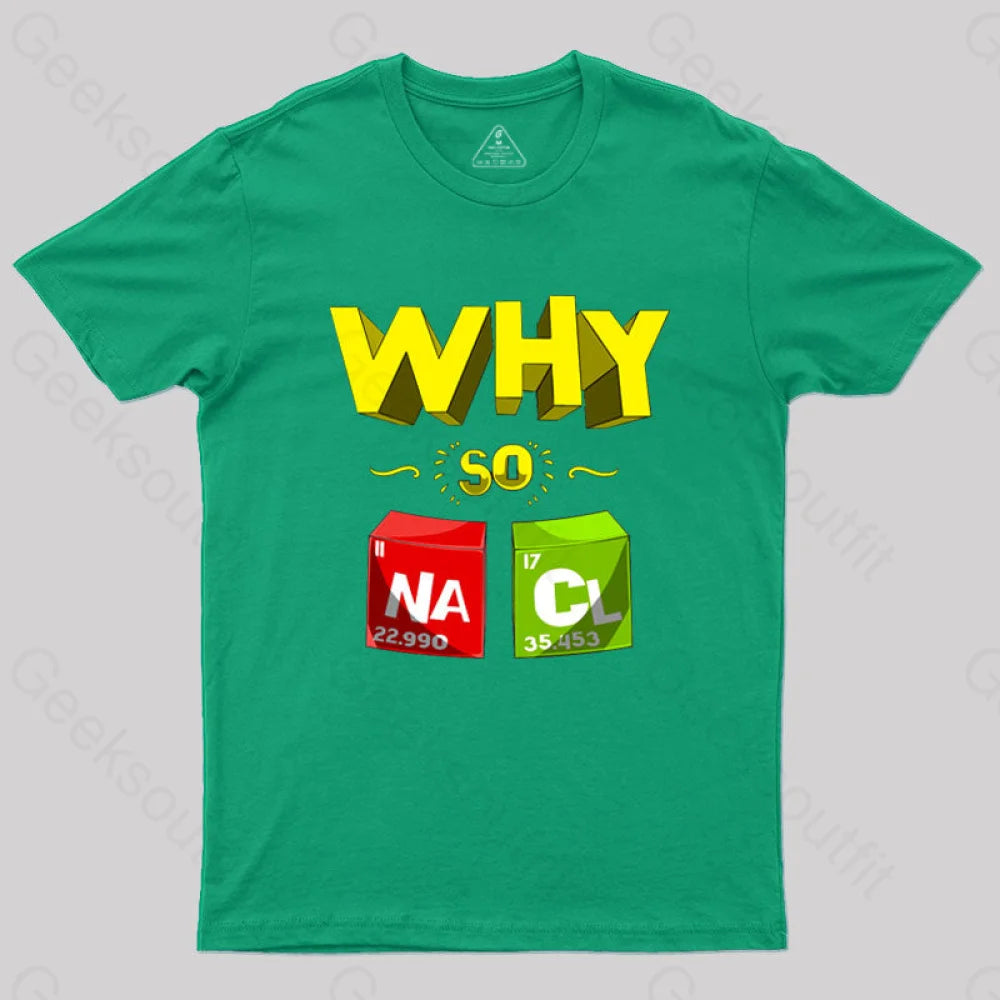 Why So Salty Funny Nacl T-Shirt Green / S