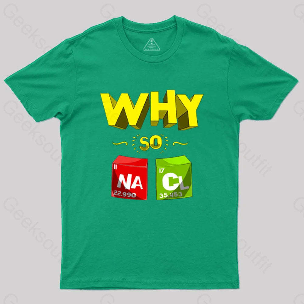 Why So Salty Funny Nacl T-Shirt Green / S