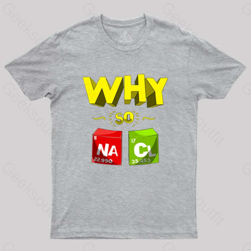 Why So Salty Funny Nacl T-Shirt Grey / S