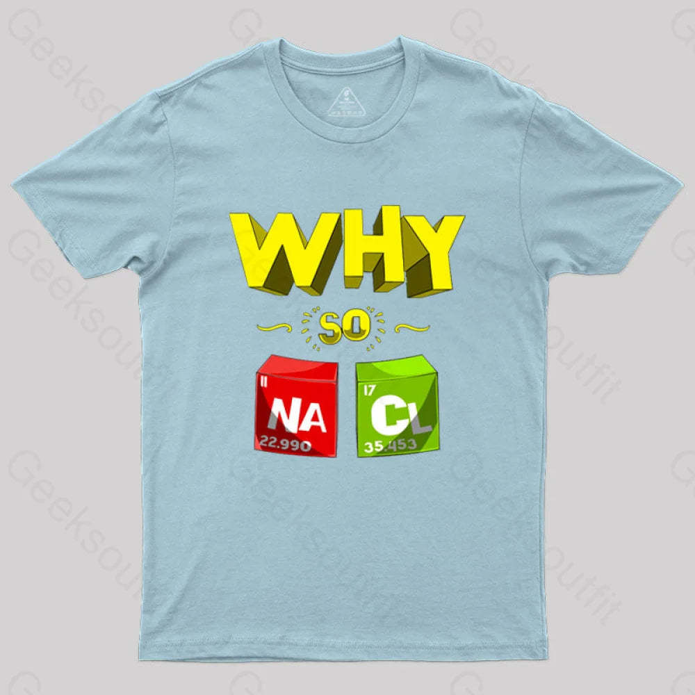 Why So Salty Funny Nacl T-Shirt Light Blue / S