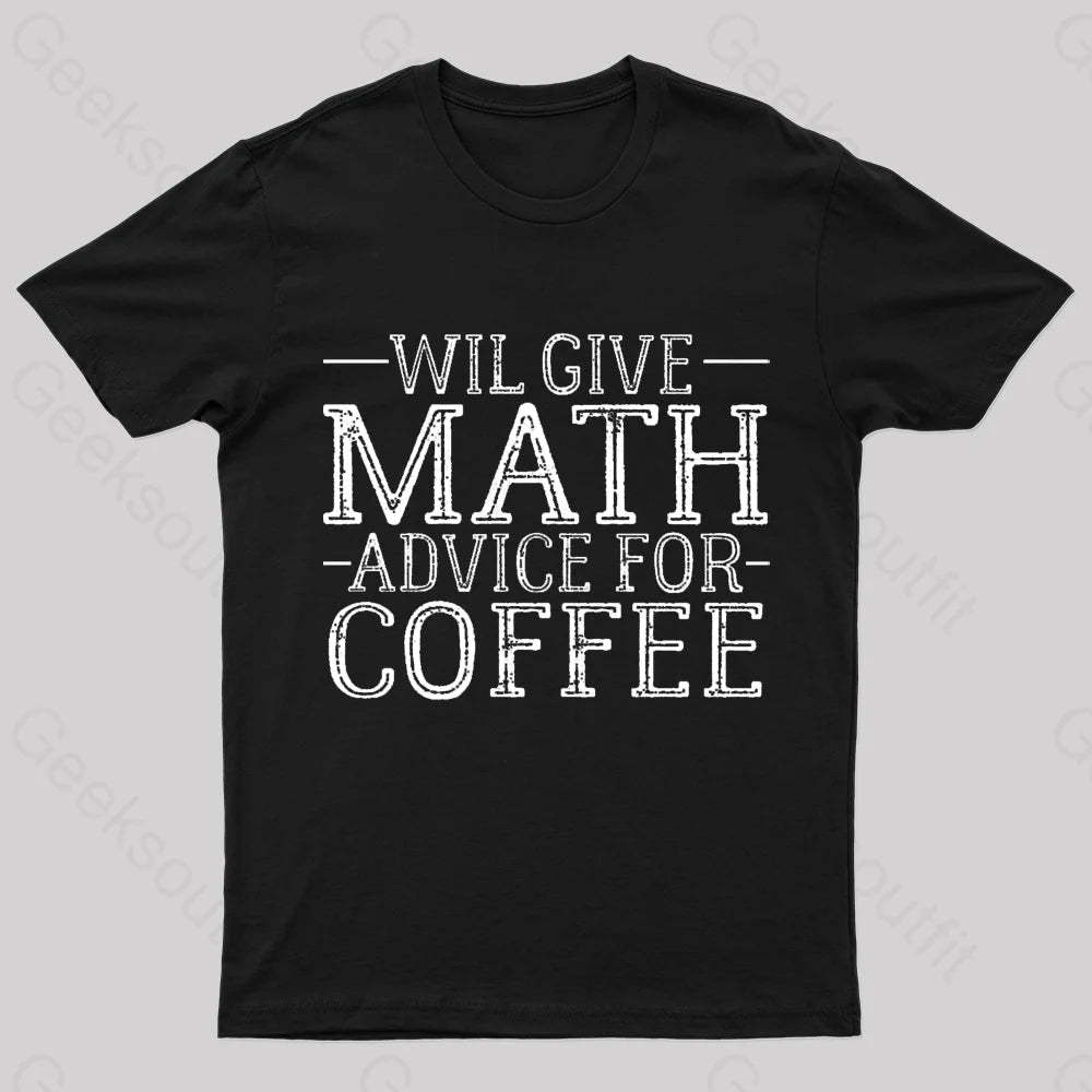 Will Give Math Advice For Coffee Geek T-Shirt Black / S