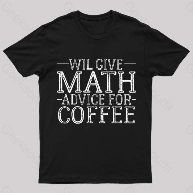 Will Give Math Advice For Coffee Geek T-Shirt Black / S