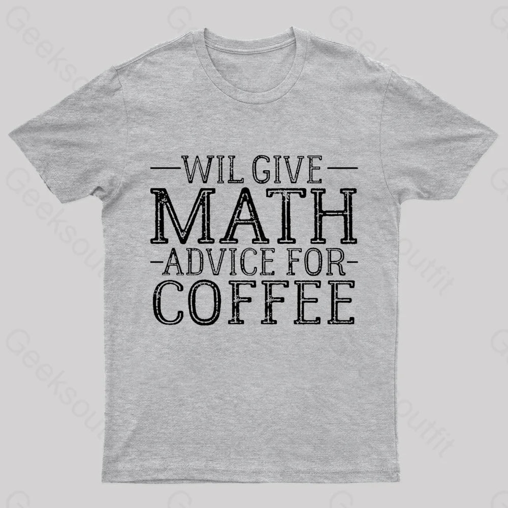 Will Give Math Advice For Coffee Geek T-Shirt Grey / S
