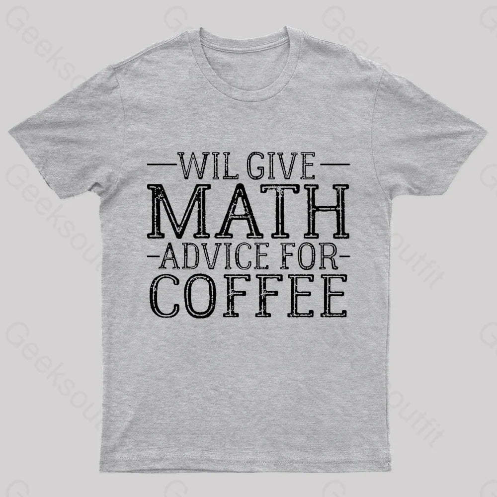 Will Give Math Advice For Coffee Geek T-Shirt Grey / S