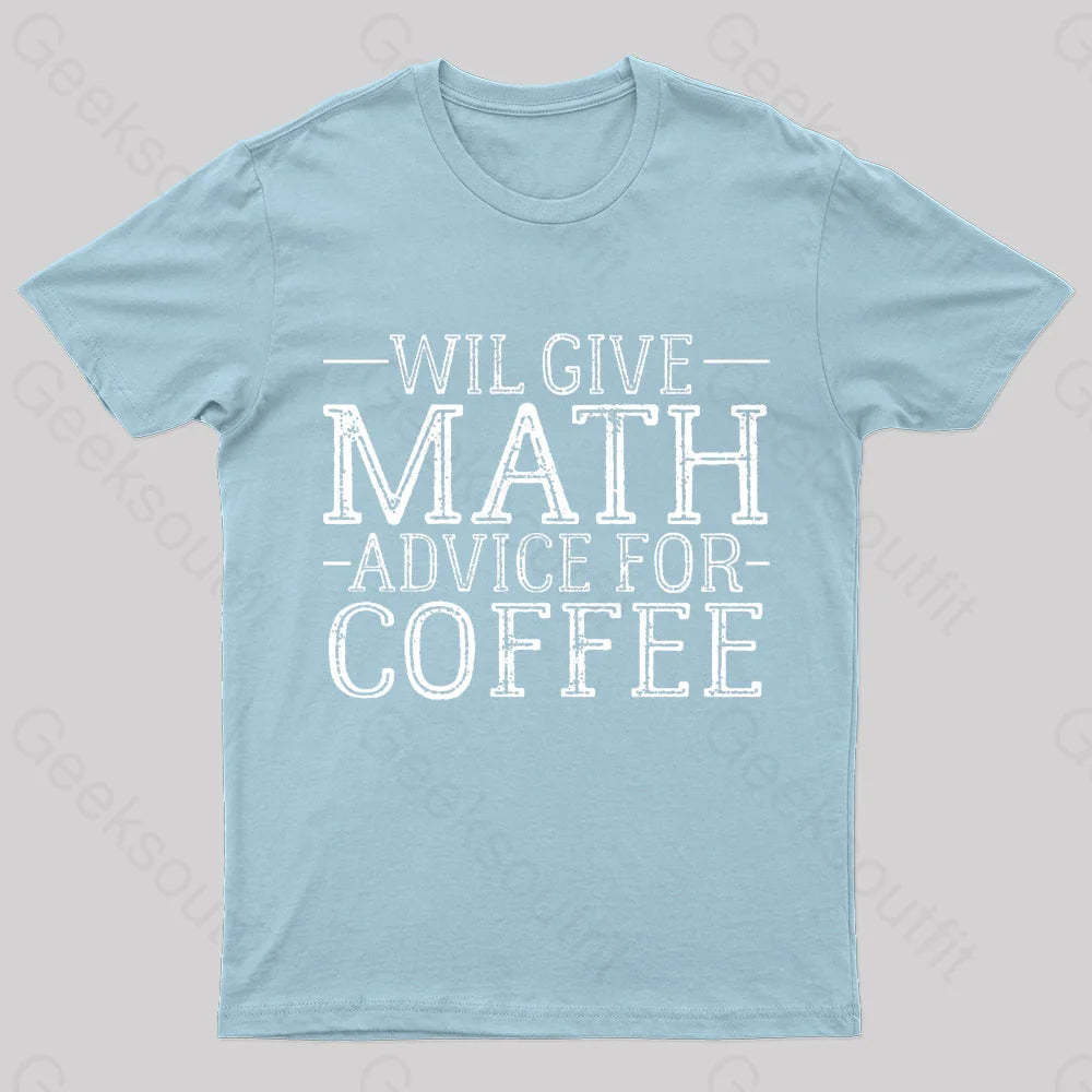 Will Give Math Advice For Coffee Geek T-Shirt Light Blue / S