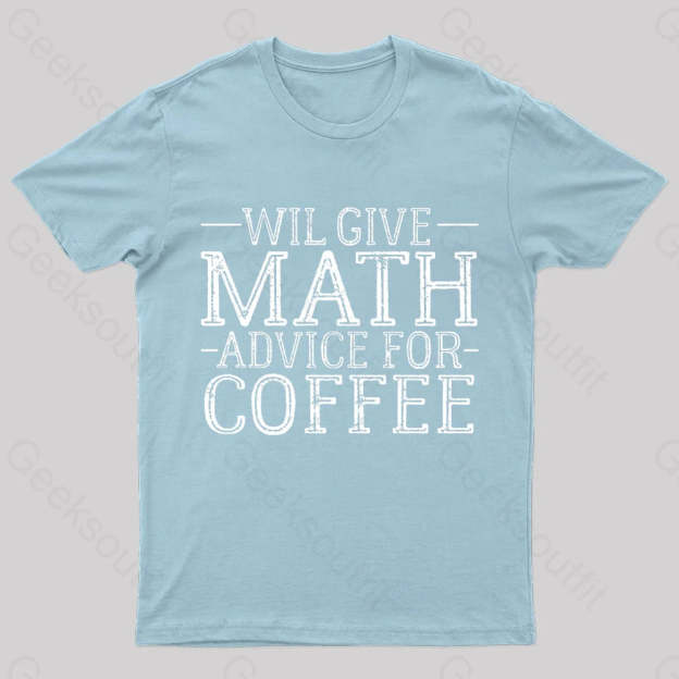 Will Give Math Advice For Coffee Geek T-Shirt Light Blue / S