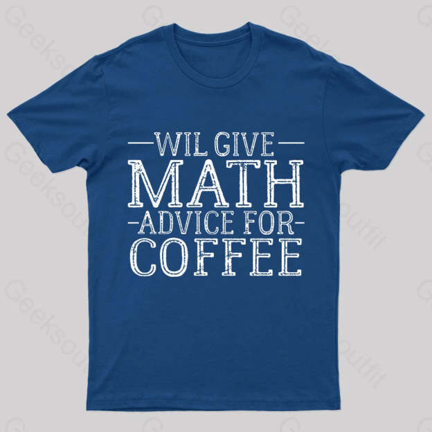 Will Give Math Advice For Coffee Geek T-Shirt Navy / S
